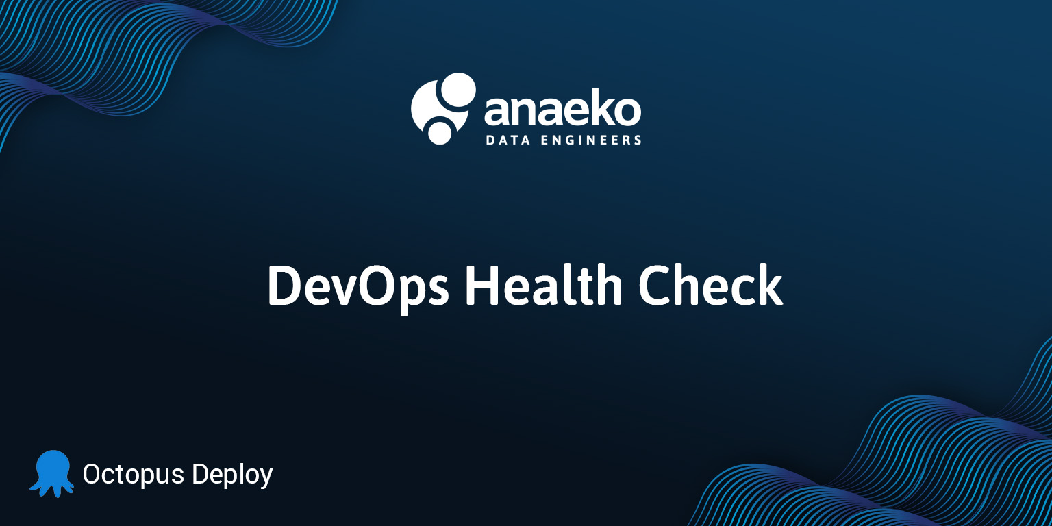 octopus-deploy-devops-health-check-anaeko