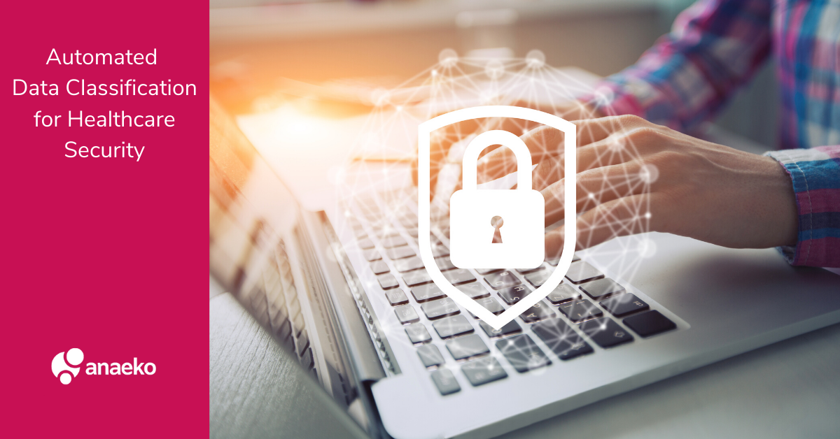 Automated Data Classification for Healthcare Security - Anaeko